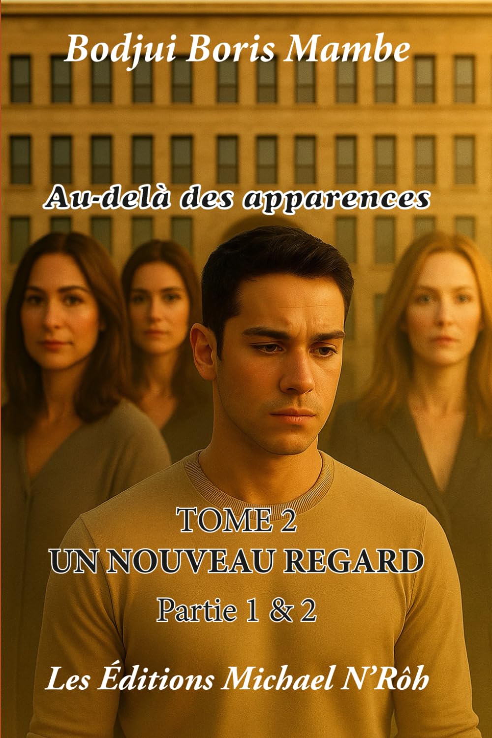 Au-delà des apparences - Tome 2: Un nouveau regard - L'intégrale ( PArtie 1 & 2)