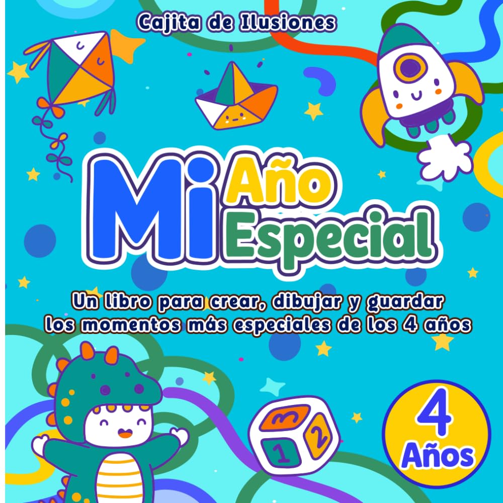 MI AÑO ESPECIAL · 4 AÑOS: UN LIBRO PARA CREAR, DIBUJAR Y GUARDAR LOS MOMENTOS MÁS ESPECIALES DE LOS 4 AÑOS