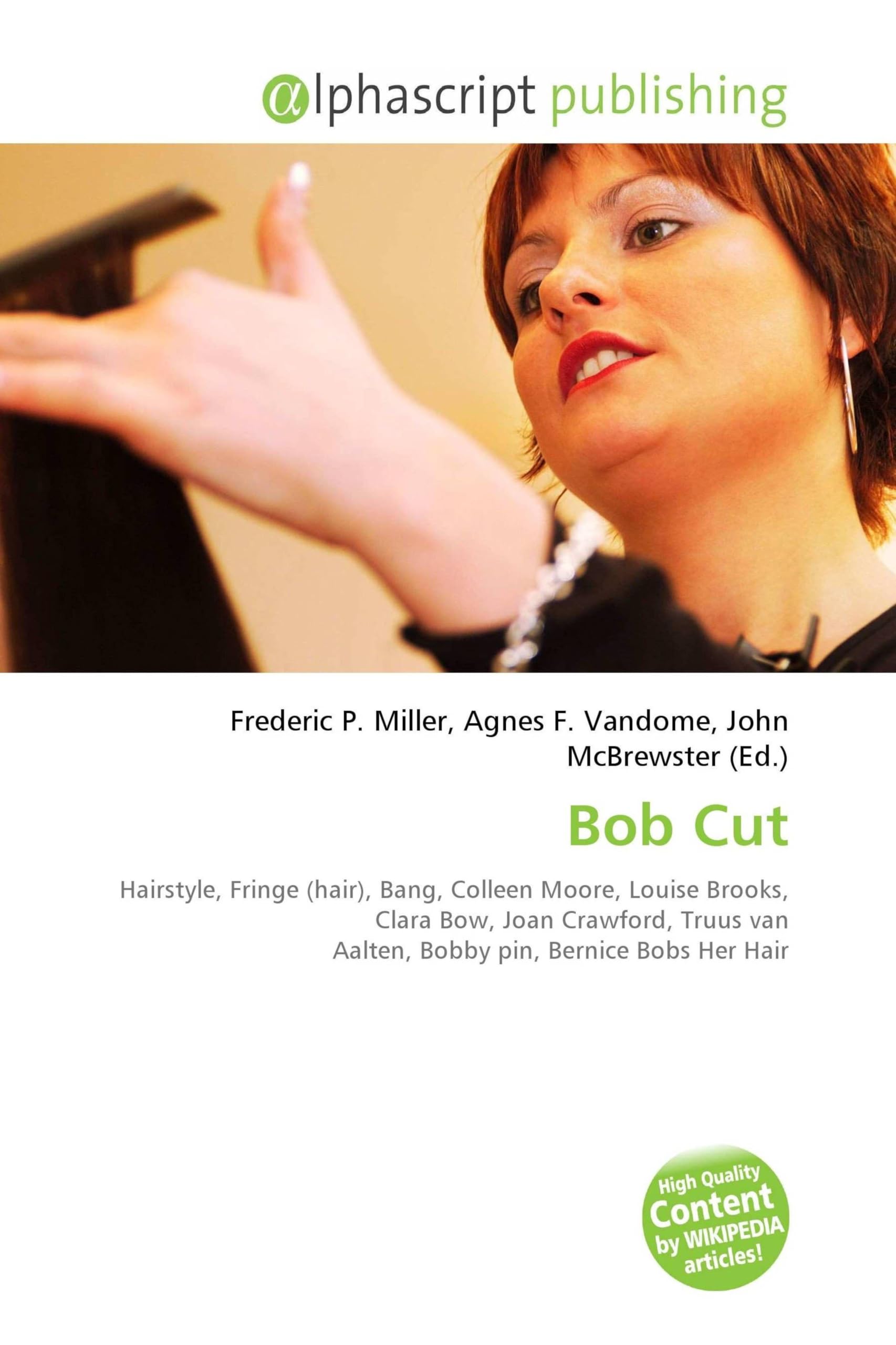 Bob Cut: Hairstyle, Fringe (hair), Bang, Colleen Moore, Louise Brooks, Clara Bow, Joan Crawford, Truus van Aalten, Bobby pin, Bernice Bobs Her Hair