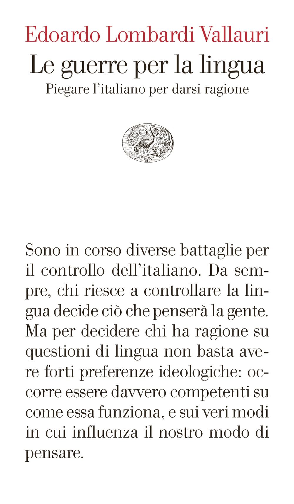 Le Guerre Per La Lingua. Piegare L'italiano Per Darsi Ragione - 4