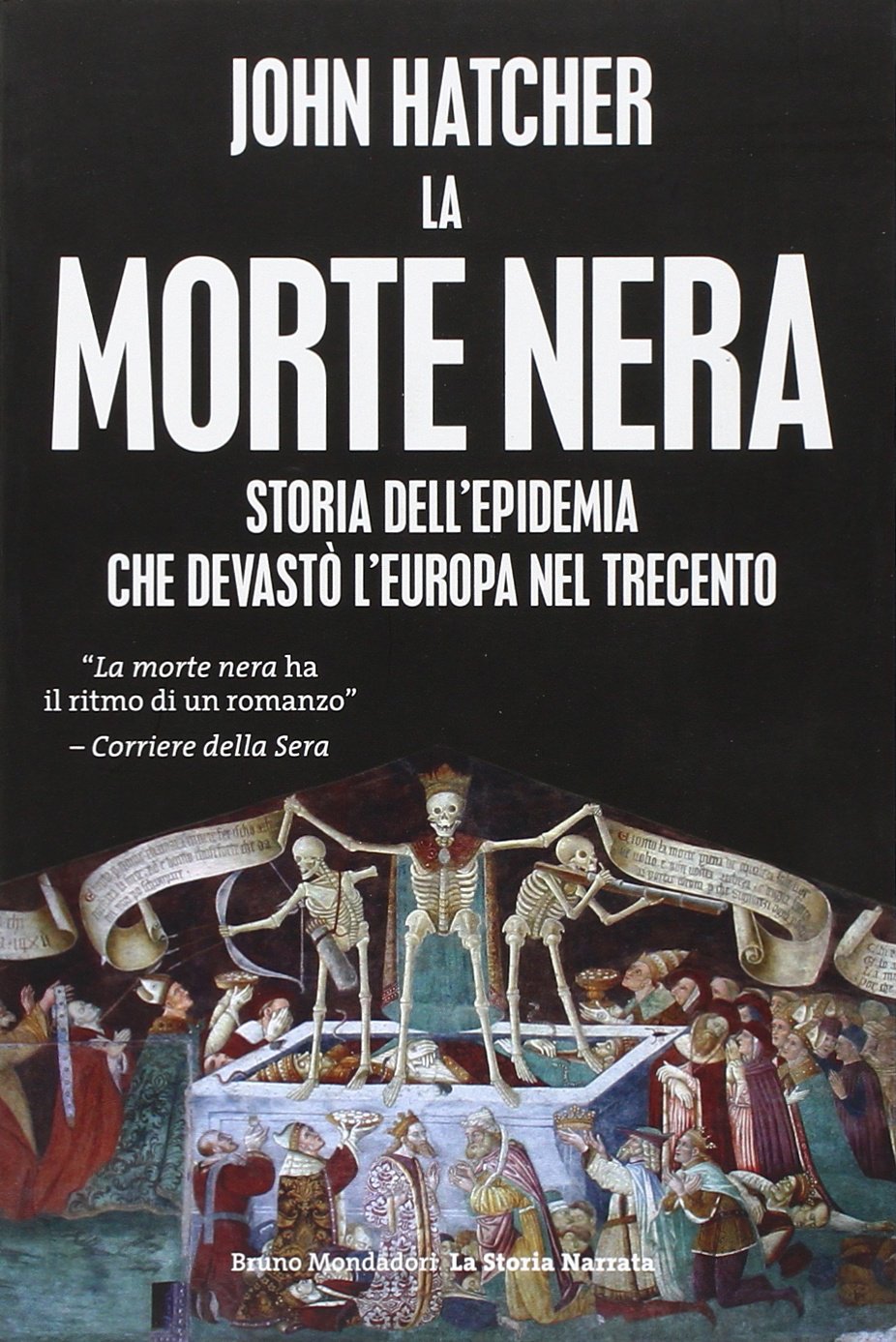 La morte nera. Storia dell'epidemia che devastò l'Europa nel Trecento