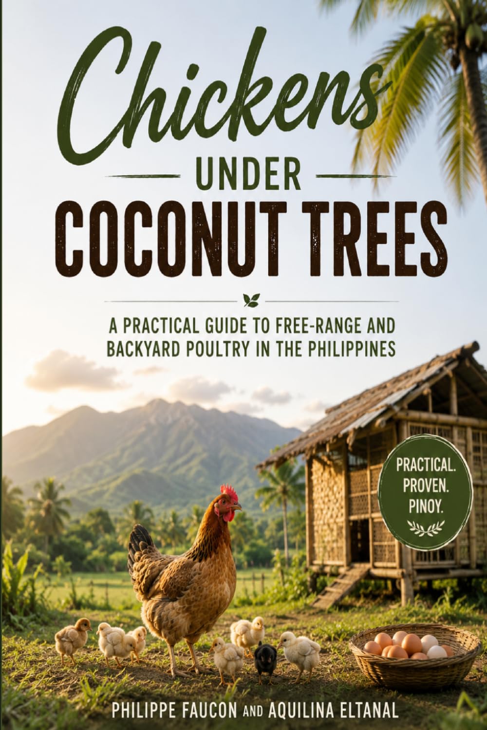 Chickens Under Coconut Trees: A Practical Guide to Free-Range and Backyard Poultry in the Philippines
