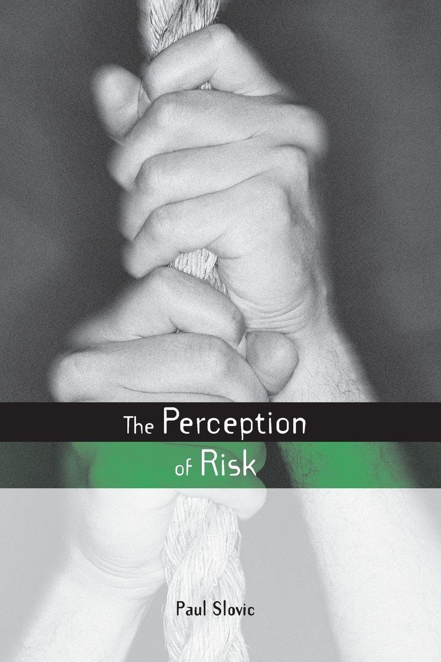 The Perception of Risk (Earthscan Risk in Society)