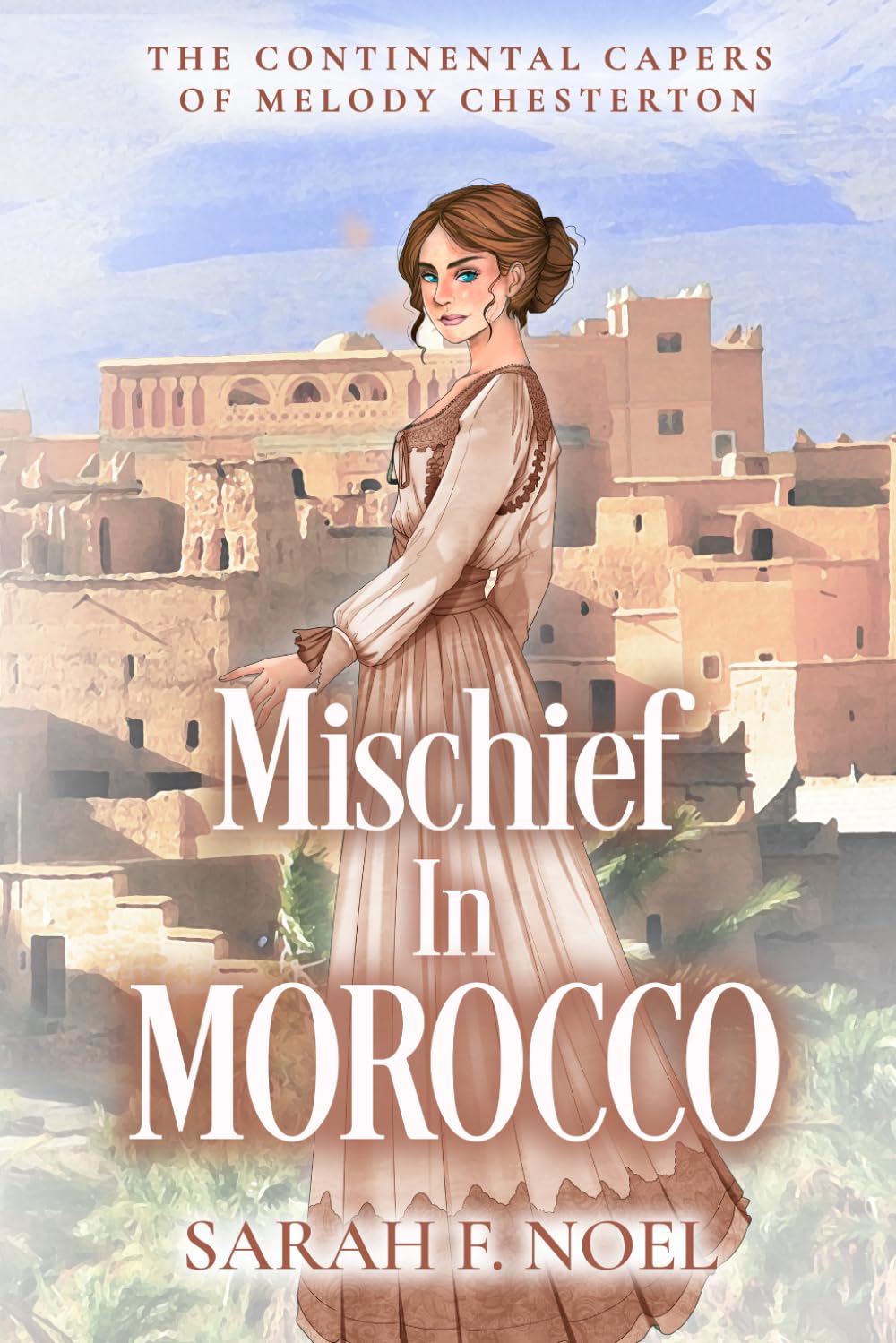 Mischief in Morocco: A Historical Romance Mystery (The Continental Capers of Melody Chesterton)
