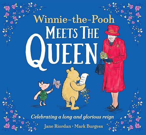 Winnie the Pooh Meets the Queen: An illustrated classic children’s book and a charming tribute to Her Majesty Queen Elizabeth II.
