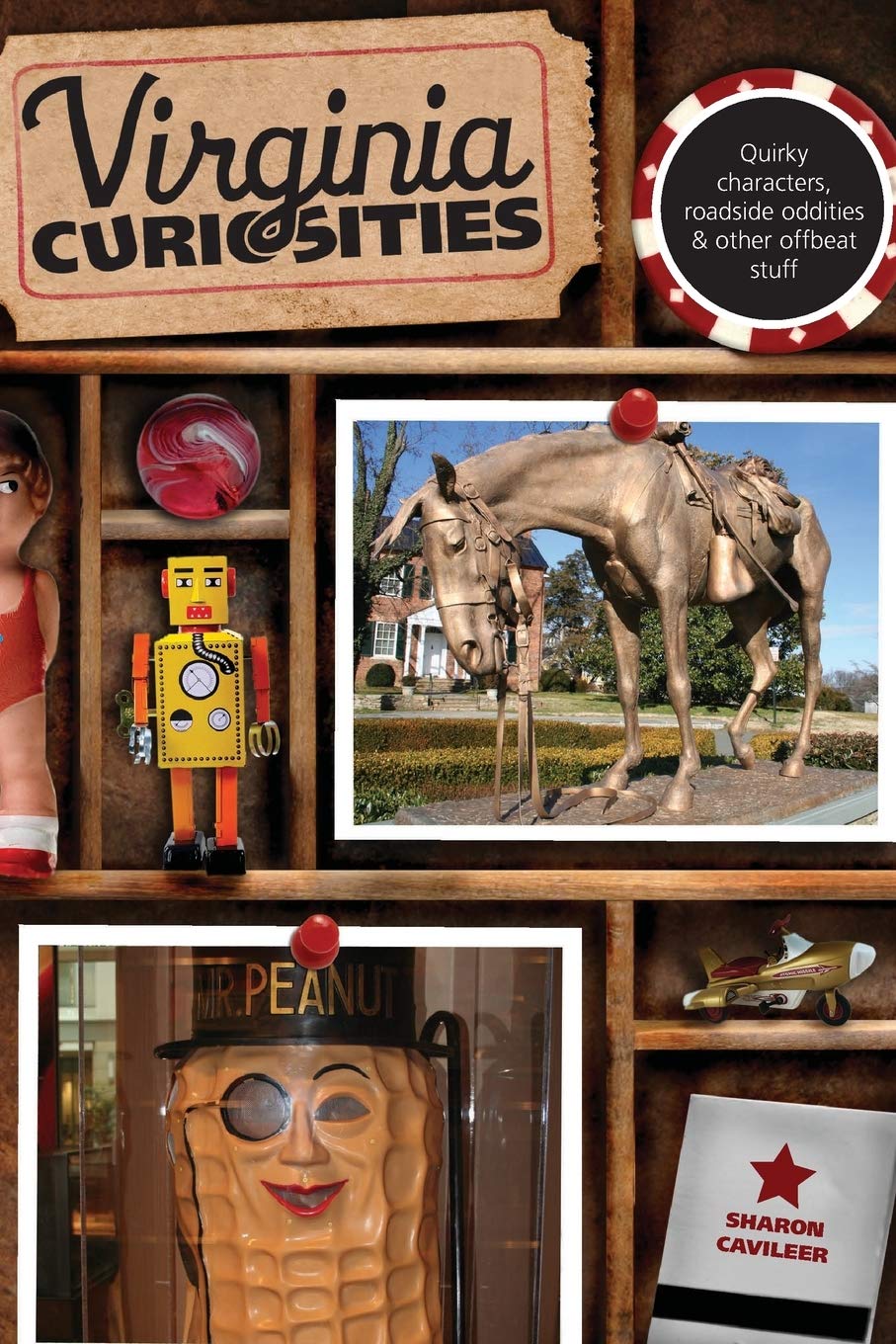 Virginia Curiosities: Quirky Characters, Roadside Oddities & Other Offbeat Stuff (Curiosities Series)