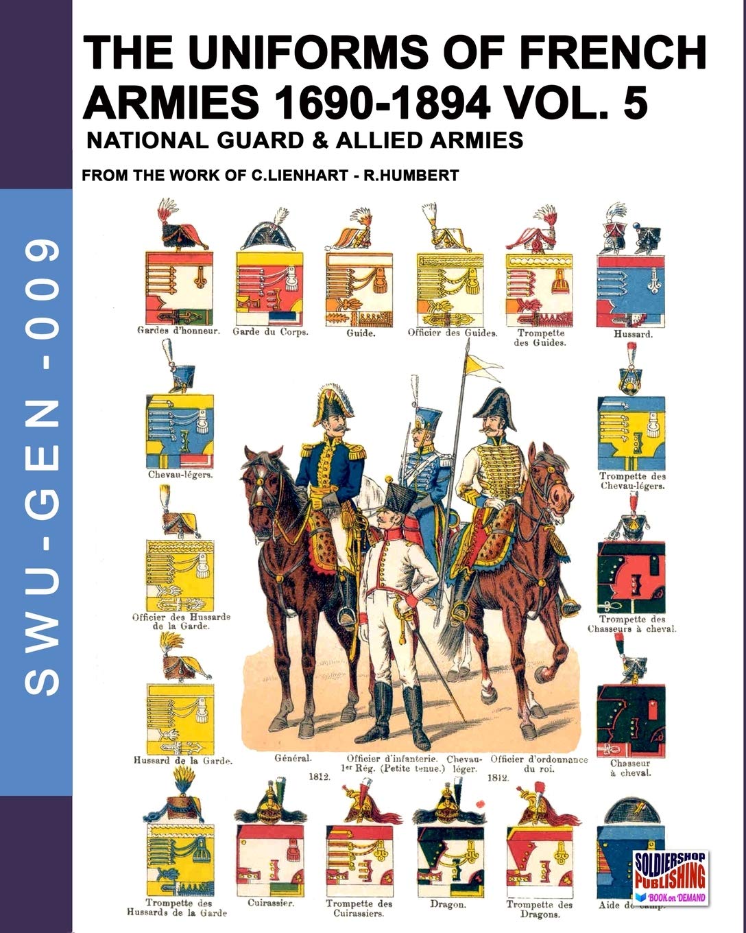 The uniforms of French armies 1690-1894 – Vol. 5: National guard & allied armies: 009 (Soldiers, weapons & uniforms GEN)