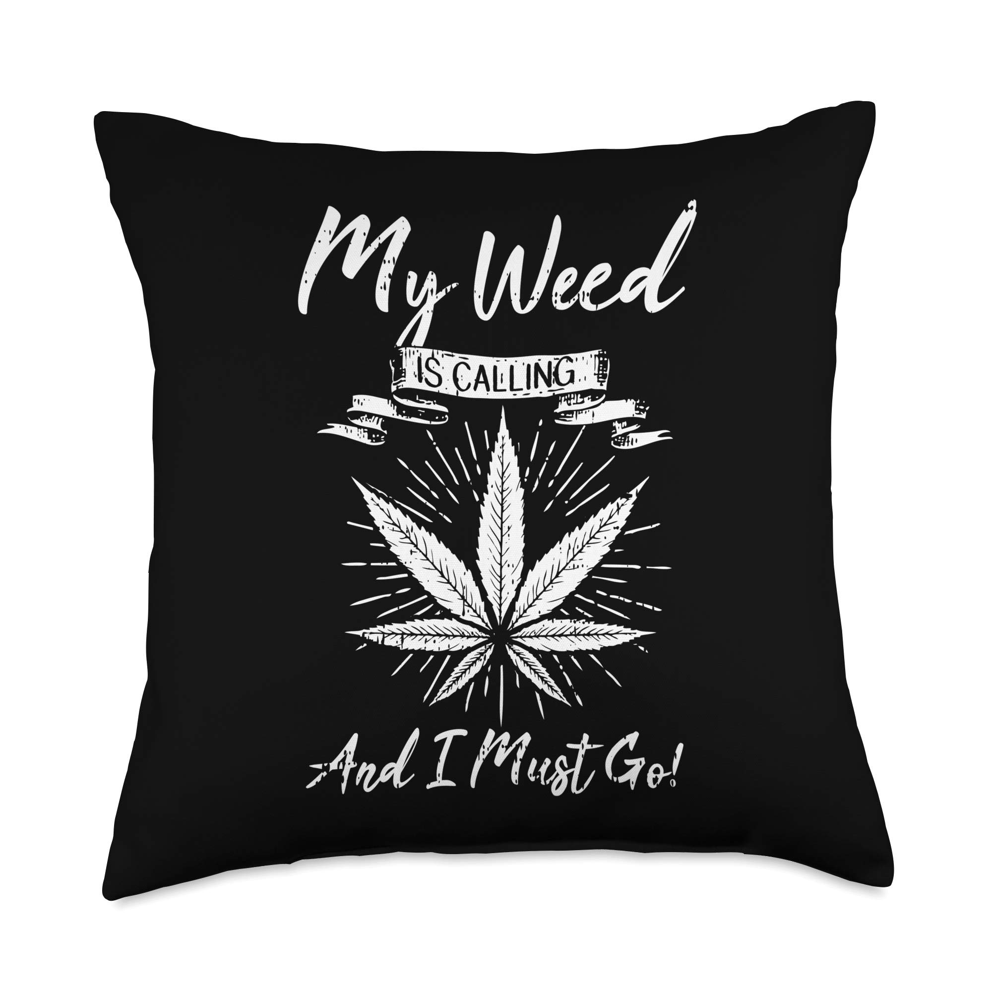 My Weed is Calling and I Must Go Funny CBD Smoke Joke Gift Throw Pillow, 18x18, Multicolor