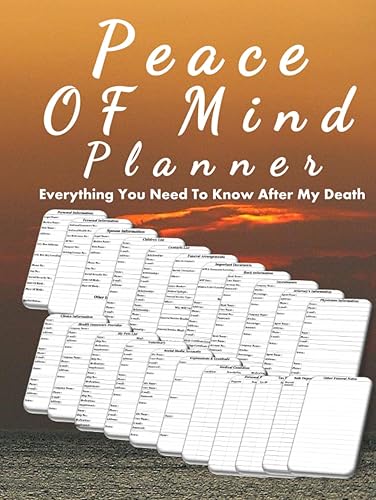 Peace Of Mind Planner - Everything You Need to Know After My Death: A Book To Record All Informations About Your Accounts, Documents, Investments and ... Register and Notebook, End Of Life Organizer.