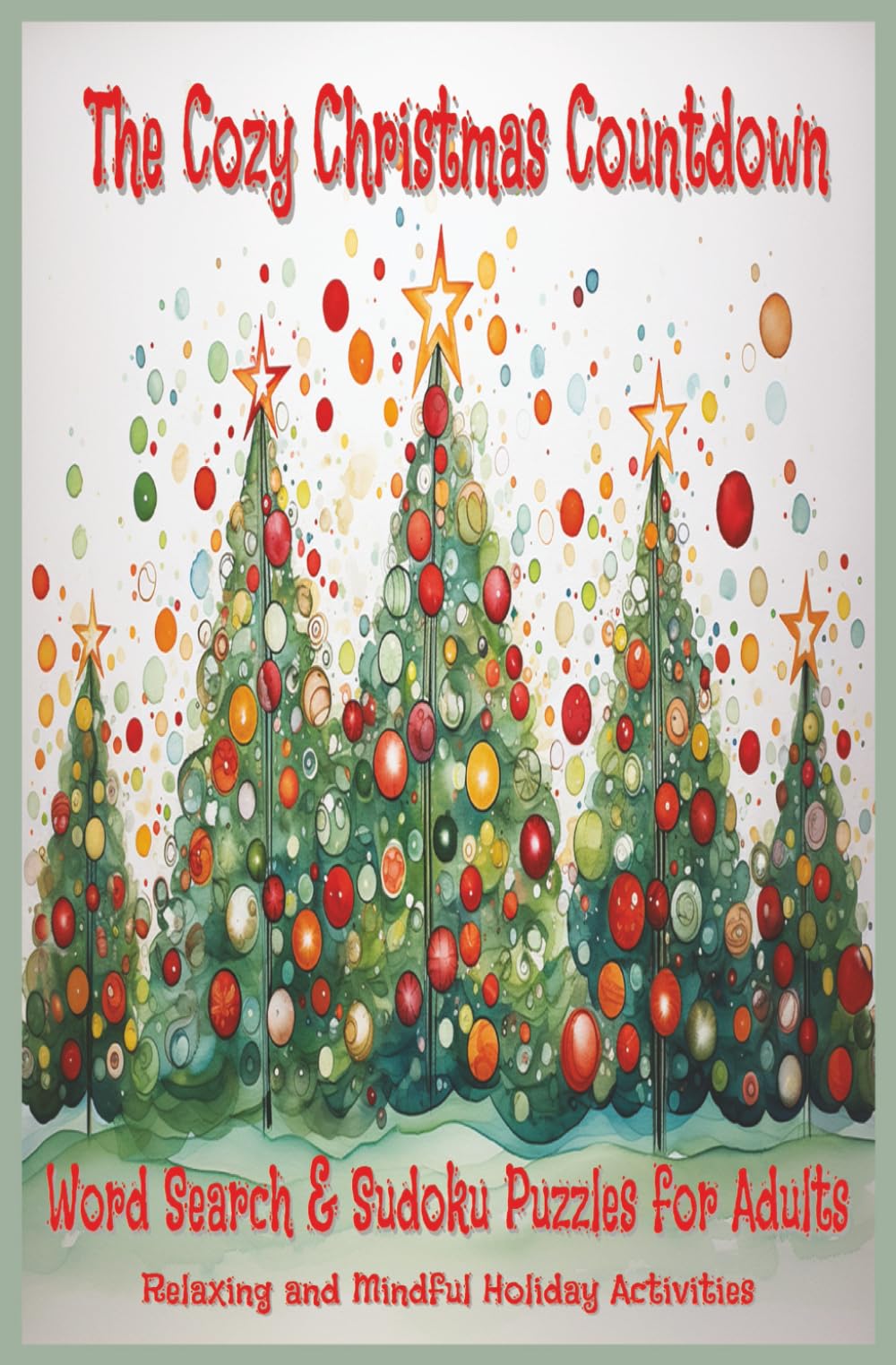 The Cozy Christmas Countdown: Word Search & Sudoku Puzzles for Adults: Relaxing and Mindful Holiday Activities (Word Search Puzzle Book, Christmas ... Activity Book for Adults, Teens and Seniors)