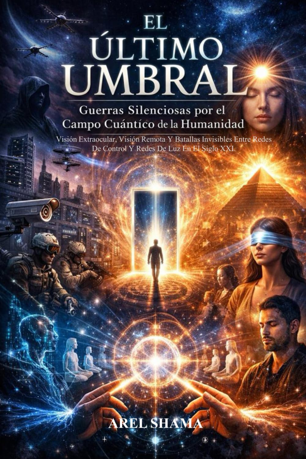 EL ÚLTIMO UMBRAL: GUERRAS SILENCIOSAS POR EL CAMPO CUÁNTICO DE LA HUMANIDAD