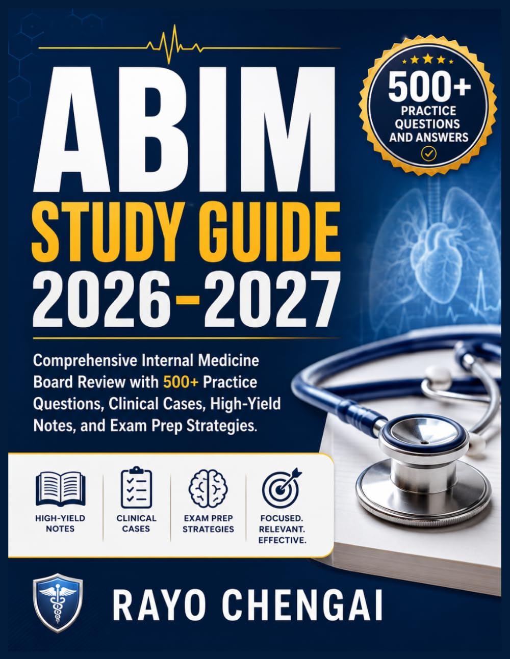 ABIM STUDY GUIDE 2026-2027: Comprehensive Internal Medicine Board Review with 500+ Practice Questions, Clinical Cases, High-Yield Notes, and Exam Prep Strategies