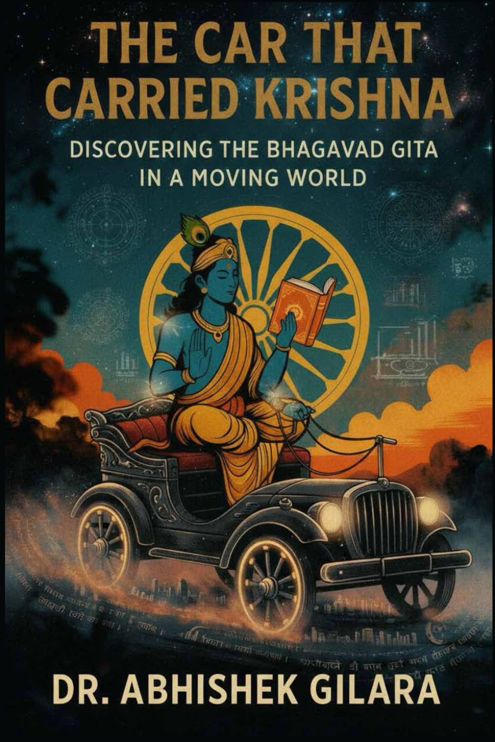THE CAR THAT CARRIED KRISHNA: Discovering the Bhagavad Gita in a Moving World