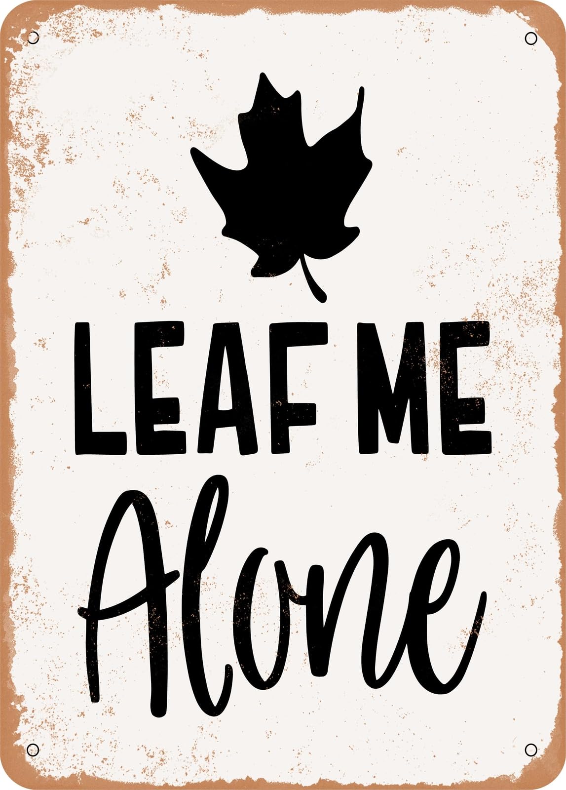 Metal Sign - Leaf Me Alone - 5 - Vintage Look home decor