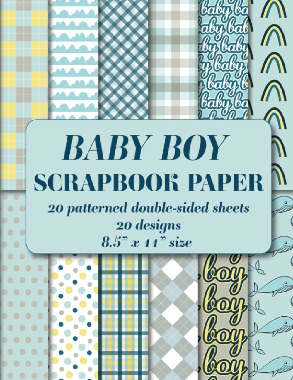 Baby Boy Scrapbook Paper Pad: blue patterned double sided sheets. 8.5" x 11". 20 baby shower designs: polka dots, gingham, stripes, whales, rainbow
