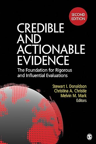 Credible and Actionable Evidence: The Foundation for Rigorous and Influential Evaluations