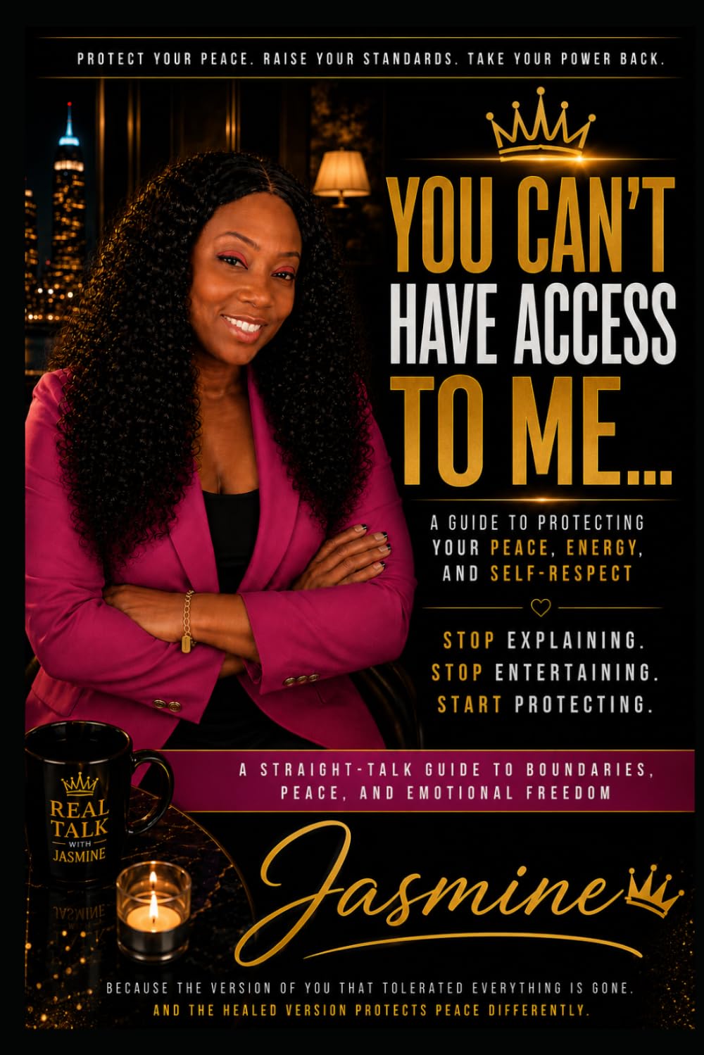 You Can’t Have Access to Me and Bring Confusion: A 10-Chapter Guide to Protecting Your Energy, Strengthening Your Boundaries, and Choosing Peace Over Chaos