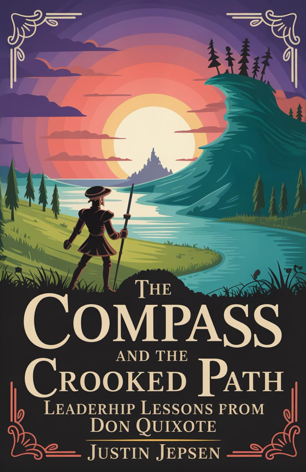 The Compass and the Crooked Path: Leadership Lessons From Don Quixote