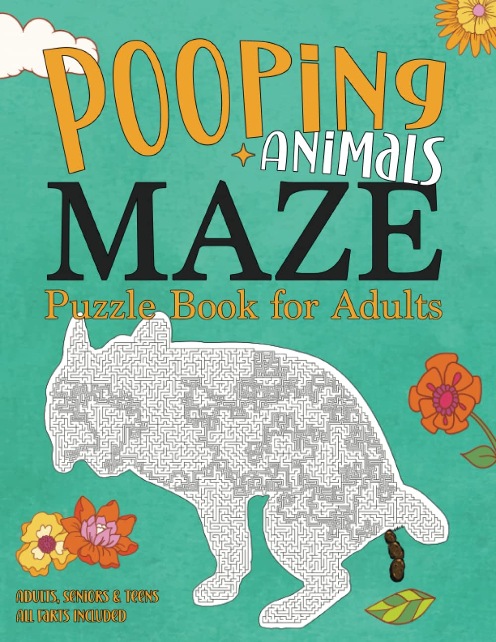 Pooping Animals Maze Puzzle Book for Adults: 73 Ridiculously Funny Mazes for Hours of Relaxation, Stress Relief and Laughter with Medium to More Complex Challenges for Adults, Seniors & Teens!