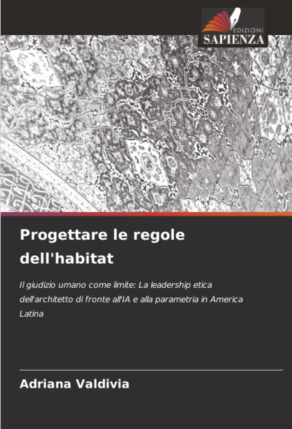 Progettare le regole dell'habitat: Il giudizio umano come limite: La leadership etica dell'architetto di fronte all'IA e alla parametria in America Latina