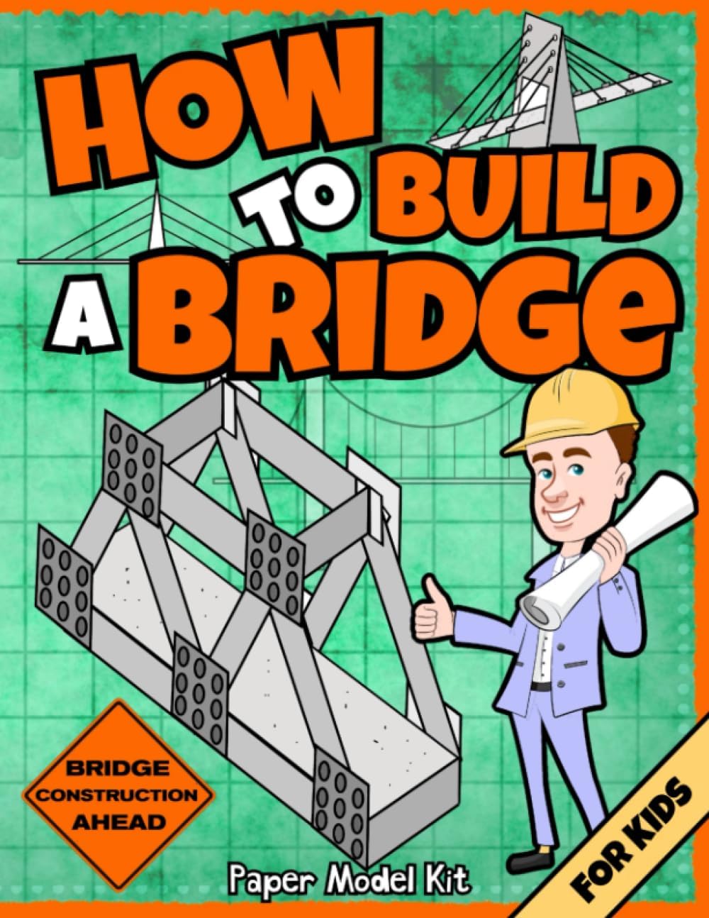 How To Build A Bridge: Paper Model Kit | For Kids To Learn Bridge Building Methods and Techniques With Paper Crafts (How To Build Things)