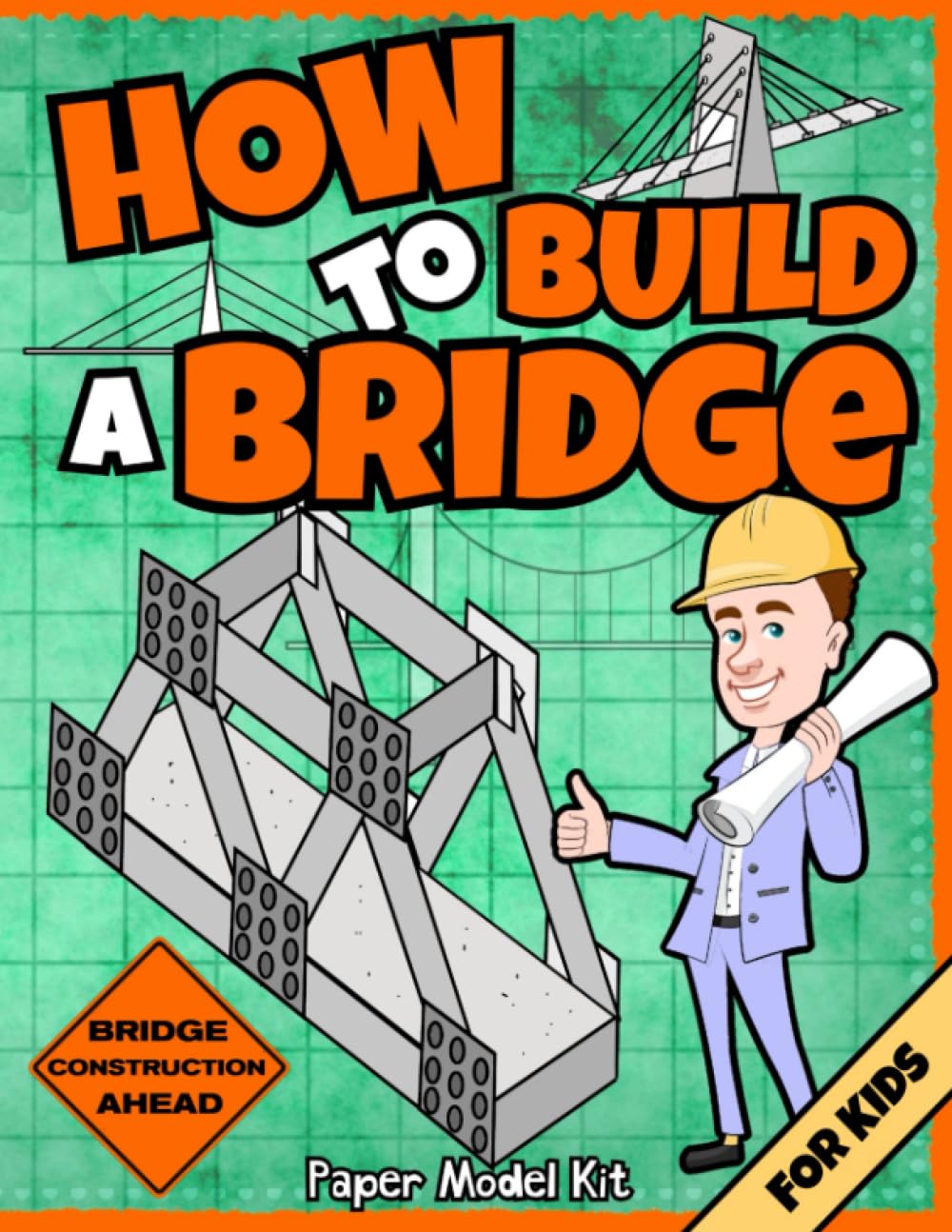 How To Build A Bridge: Paper Model Kit | For Kids To Learn Bridge Building Methods and Techniques With Paper Crafts (How To Build Things)