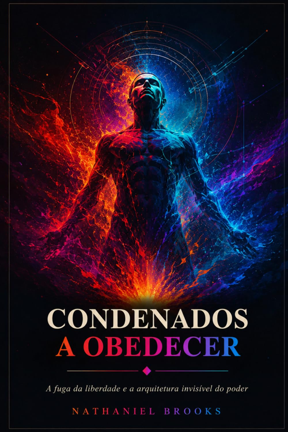 CONDENADOS A OBEDECER: A fuga da liberdade e a arquitetura invisível do poder