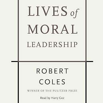 Lives of Moral Leadership Audiobook by Robert Coles episode artwork