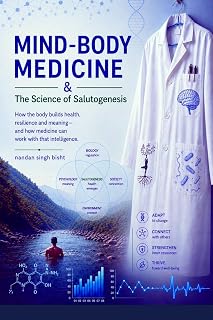 MIND BODY MEDICINE and The Science of Salutogenesis