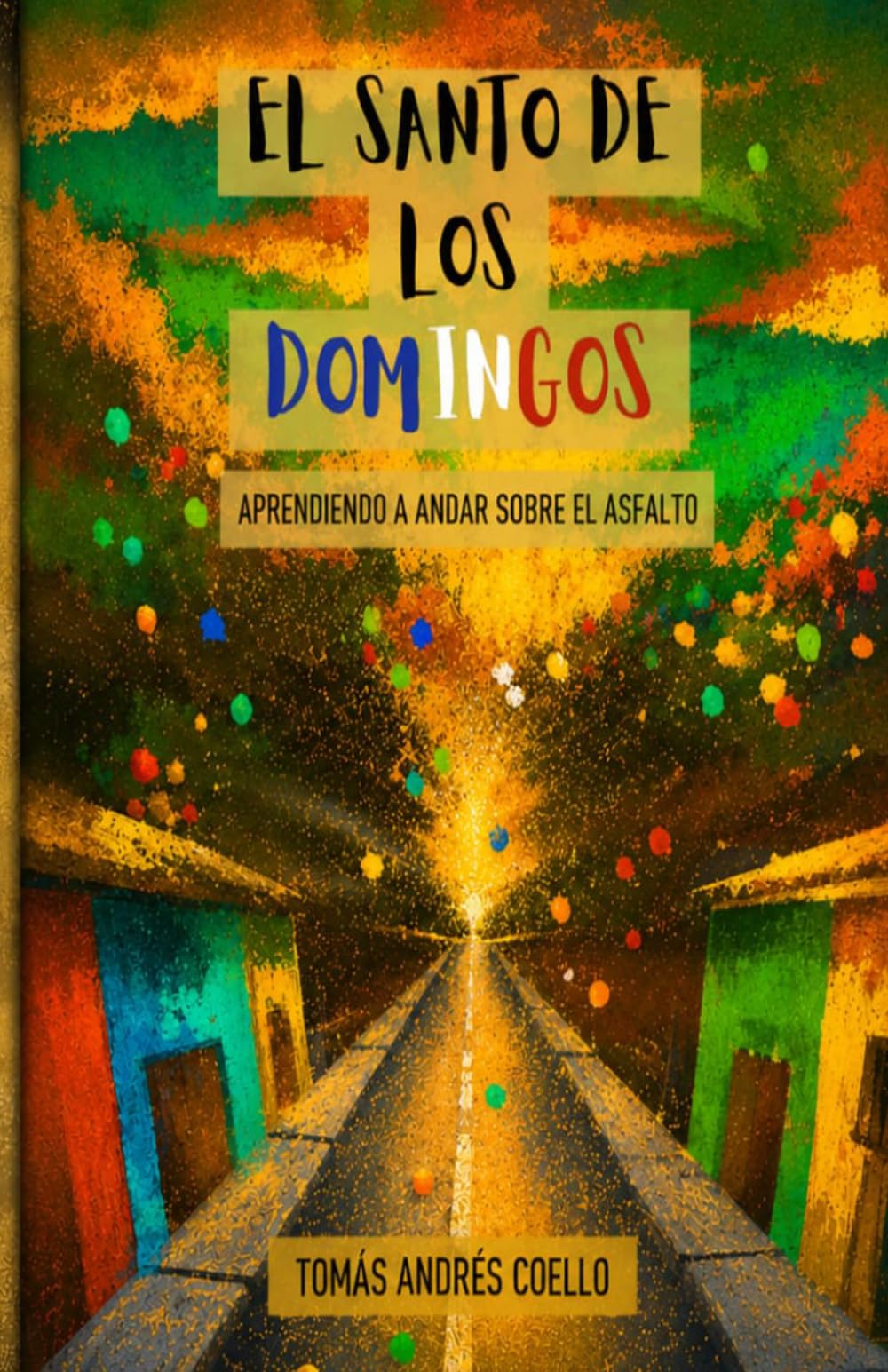 El santo de los domingos: Aprendiendo a andar sobre el asfalto