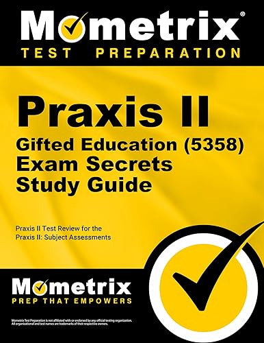 Praxis II Gifted Education (5358) Exam Secrets Study Guide: Praxis II Test Review for the Praxis II: Subject Assessments (Mometrix Secrets Study Guides)