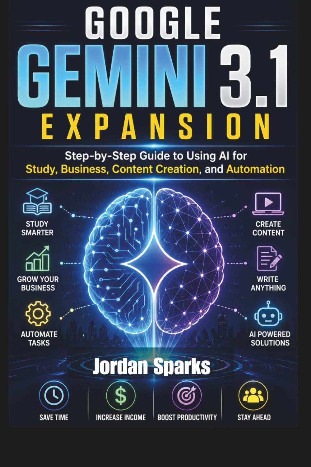 Google Gemini 3.1 Expansion: Step-by-Step Guide to Using AI for Study, Business, Content (AI Success Blueprint Series)