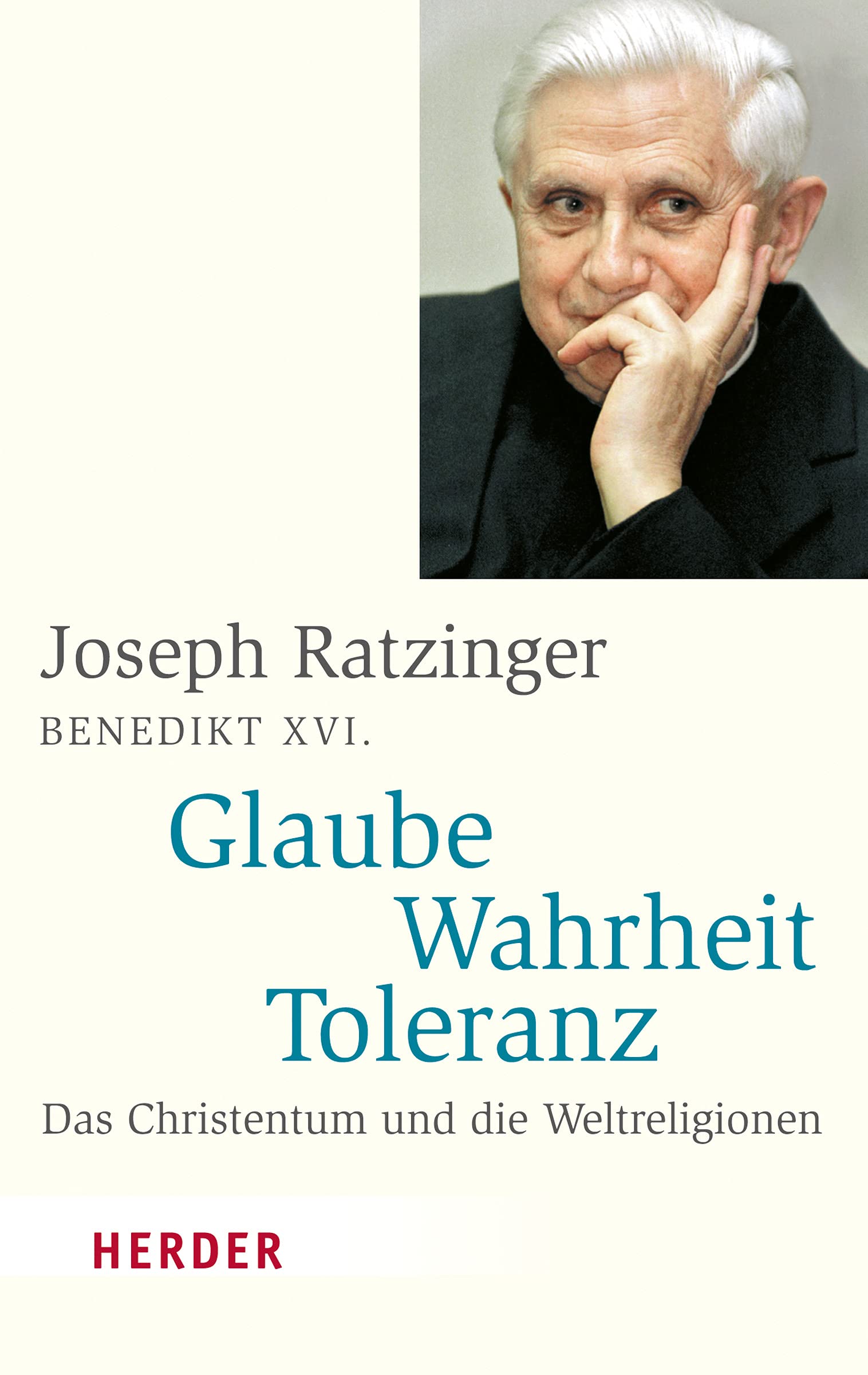 Glaube - Wahrheit - Toleranz: Das Christentum Und Die Weltreligionen