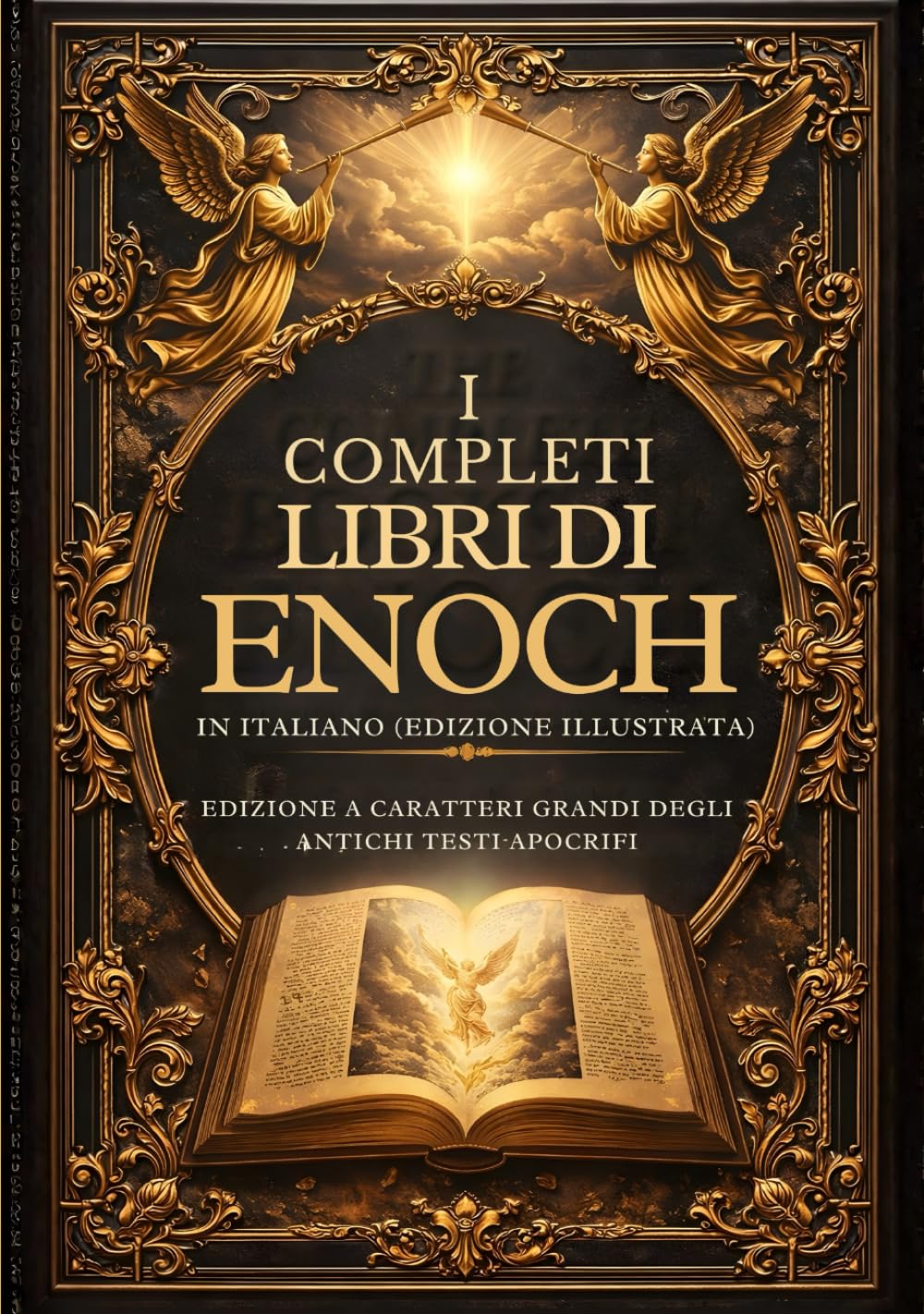 I Libri Completi Di Enoch In Italiano (Edizione Illustrata): Edizione A Caratteri Grandi Degli Antichi Testi Apocrifi