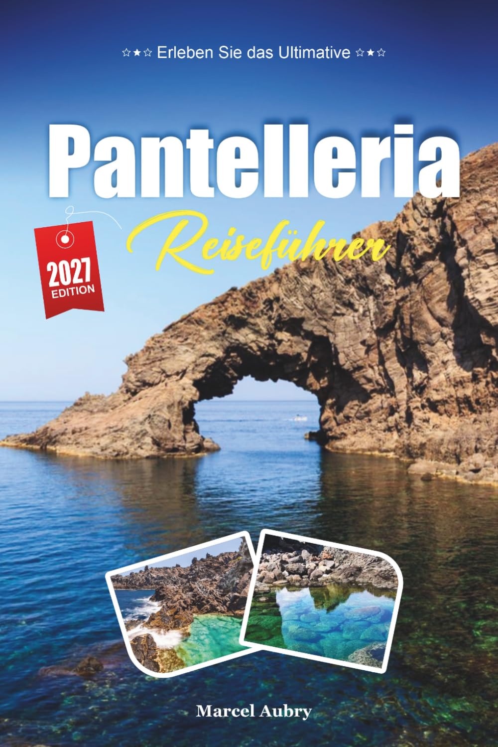Pantelleria-Reiseführer 2027: Clevere Reisetipps, Geheimtipps und authentische Erlebnisse vor Ort