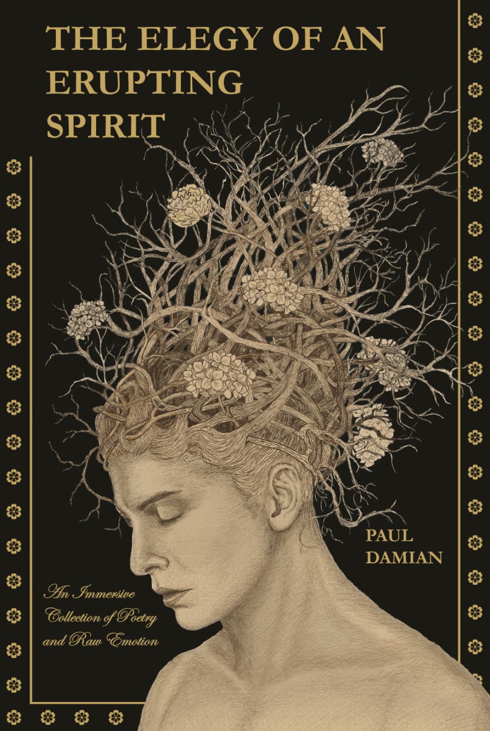 The Elegy of an Erupting Spirit: An Immersive Collection of Poetry and Raw Emotion