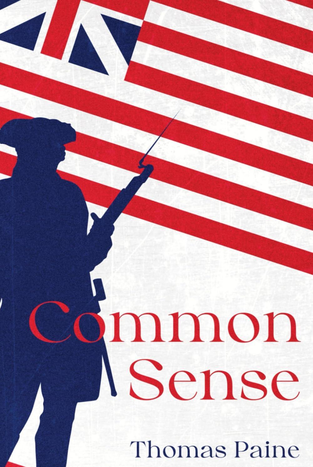 Common Sense by Thomas Paine: The Original Classic Text - An Argument for Liberty and Self Governance - Hardcover