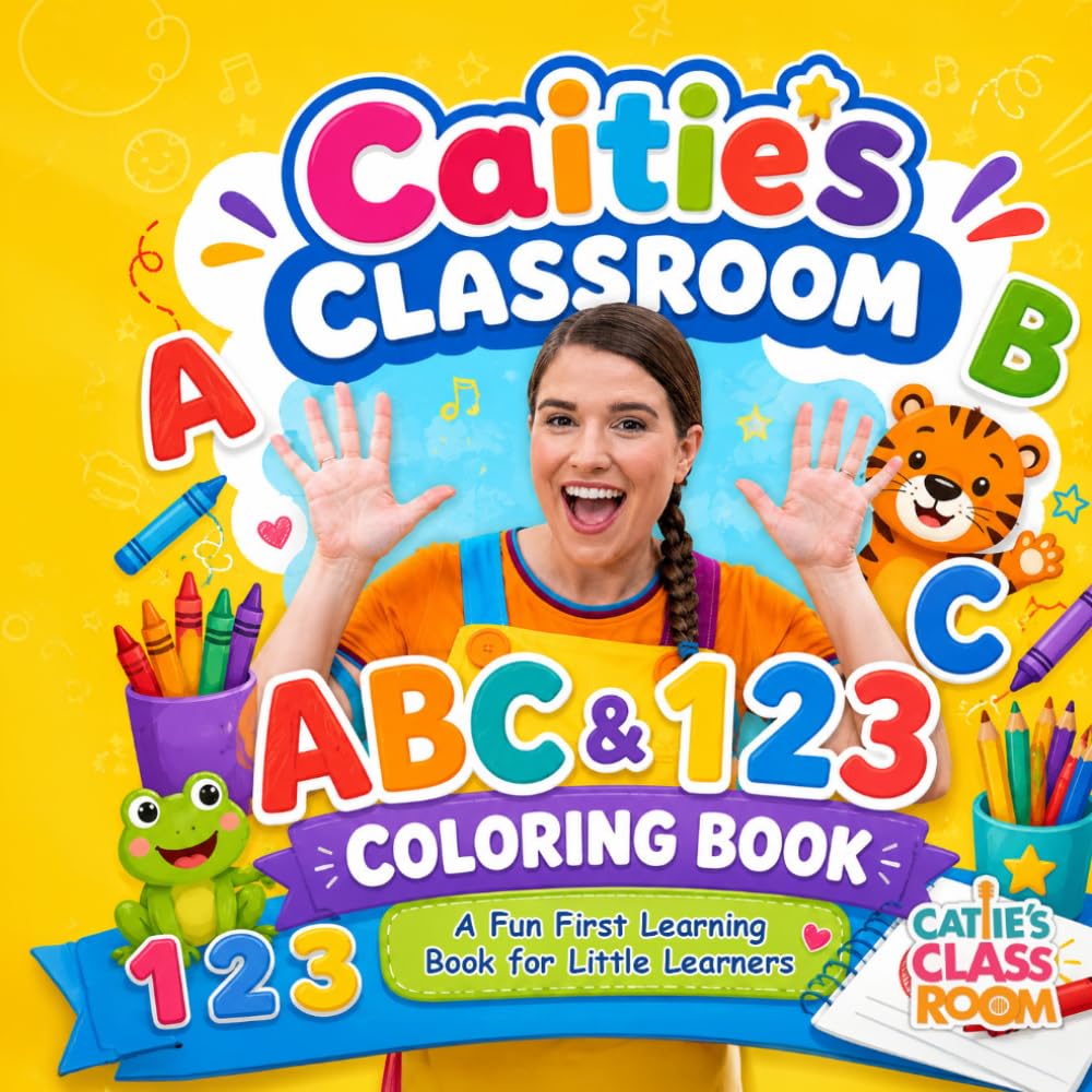Caitie's Classroom ABC & 123 Coloring Book: A Playful Alphabet and Numbers Coloring Book for Preschoolers, Toddlers, and Kindergarten Kids (Caitie's Classroom Learning and Activity Books)