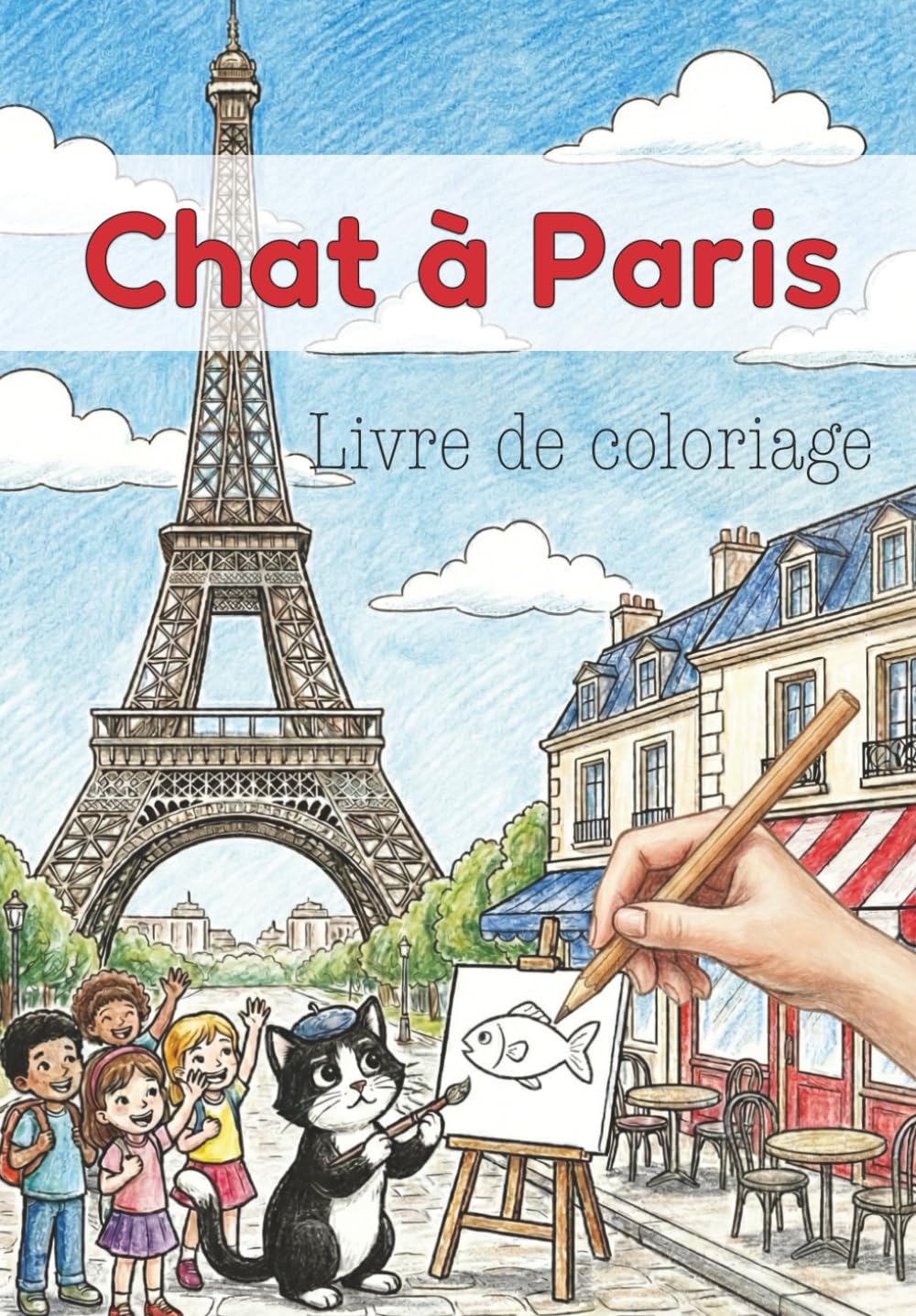 Chat à Paris – Livre de coloriage pour enfants par Koimak: 30 aventures amusantes d’un chat dans Paris (Aventures de Chat – Livres de coloriage par Koimak)