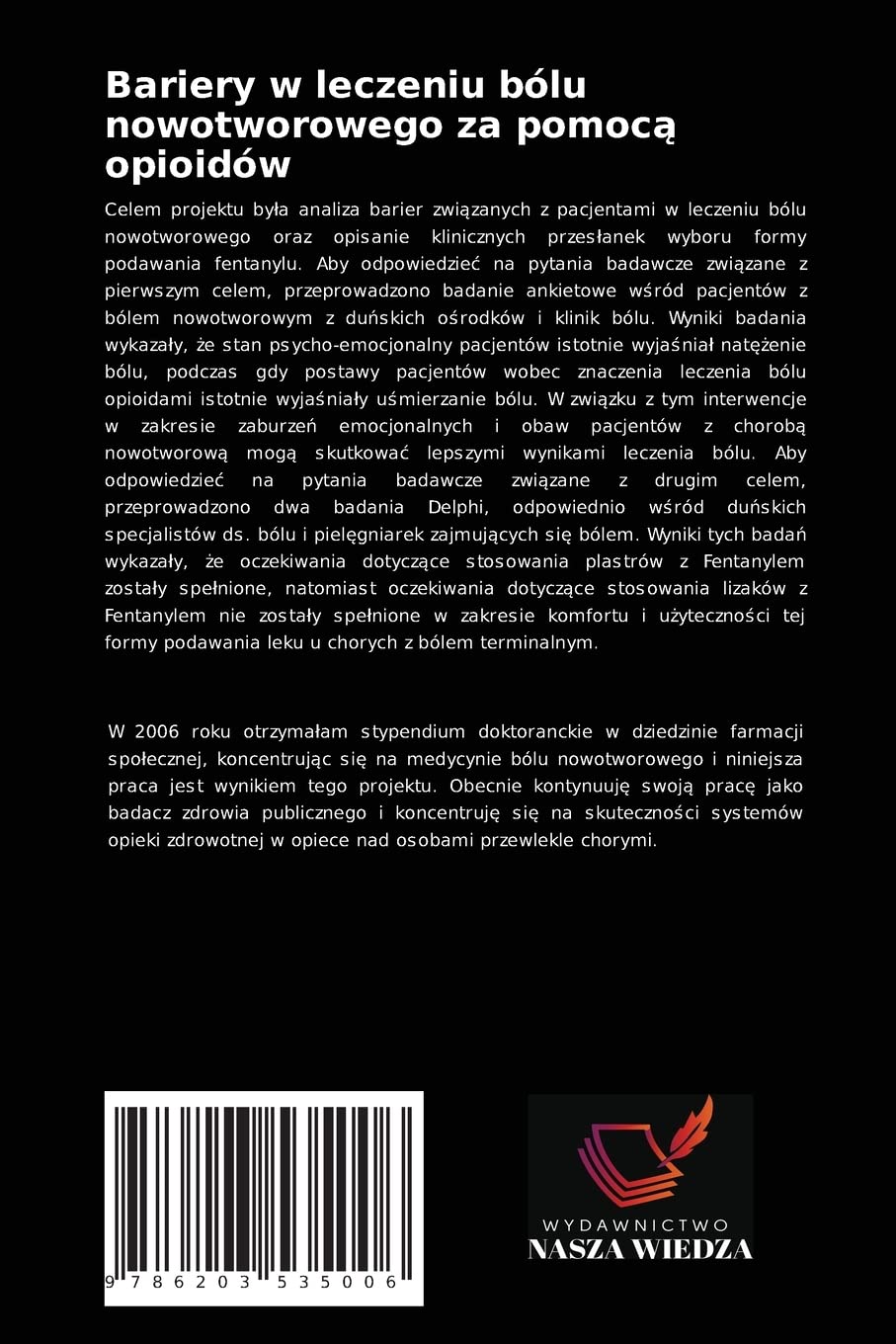 Bariery w leczeniu bólu nowotworowego za pomocą opioidów: Bariery zwi¿zane z pacjentami w leczeniu bólu nowotworowego a uzasadnienie wyboru fentanylu przez pracowników s¿u¿by zdrowia