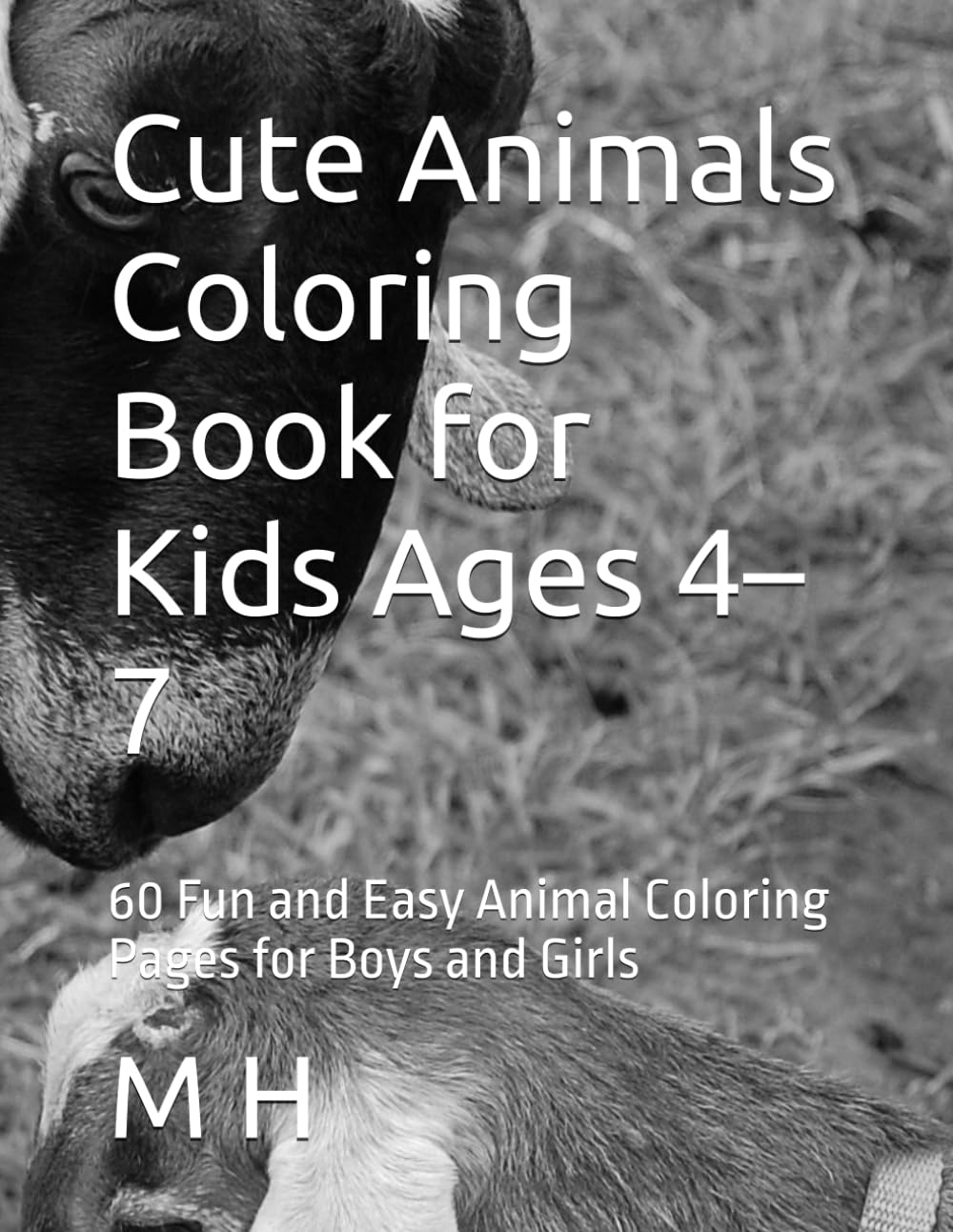 Cute Animals Coloring Book for Kids Ages 4–7: 60 Fun and Easy Animal Coloring Pages for Boys and Girls