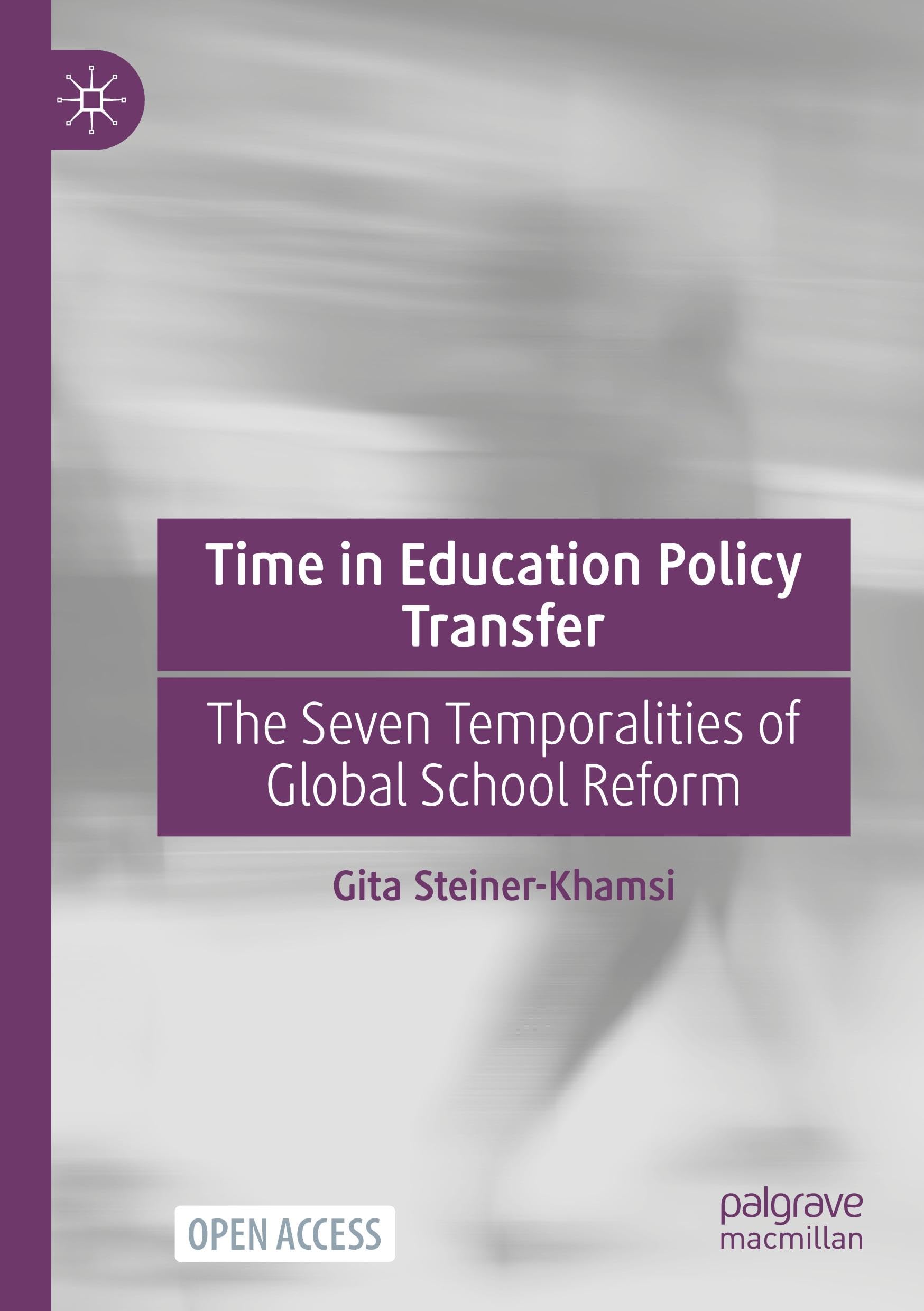 Time in Education Policy Transfer: The Seven Temporalities of Global School Reform