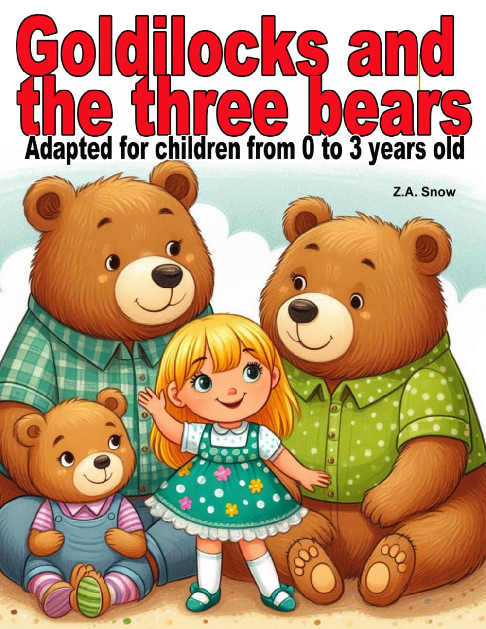 Goldilocks and the three bears: Adapted for children from 0 to 3 years old (Collection of classic stories adapted for children ages 0 to 3)