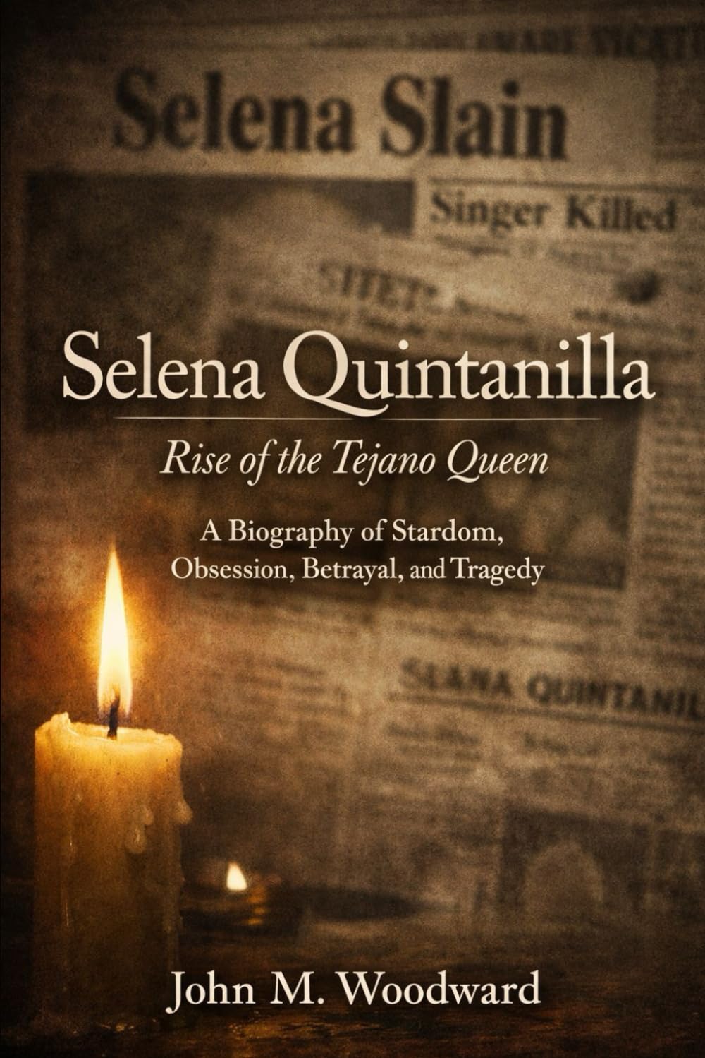 Selena Quintanilla Rise of the Tejano Queen: A Biography of Stardom, Obsession, Betrayal, and Tragedy