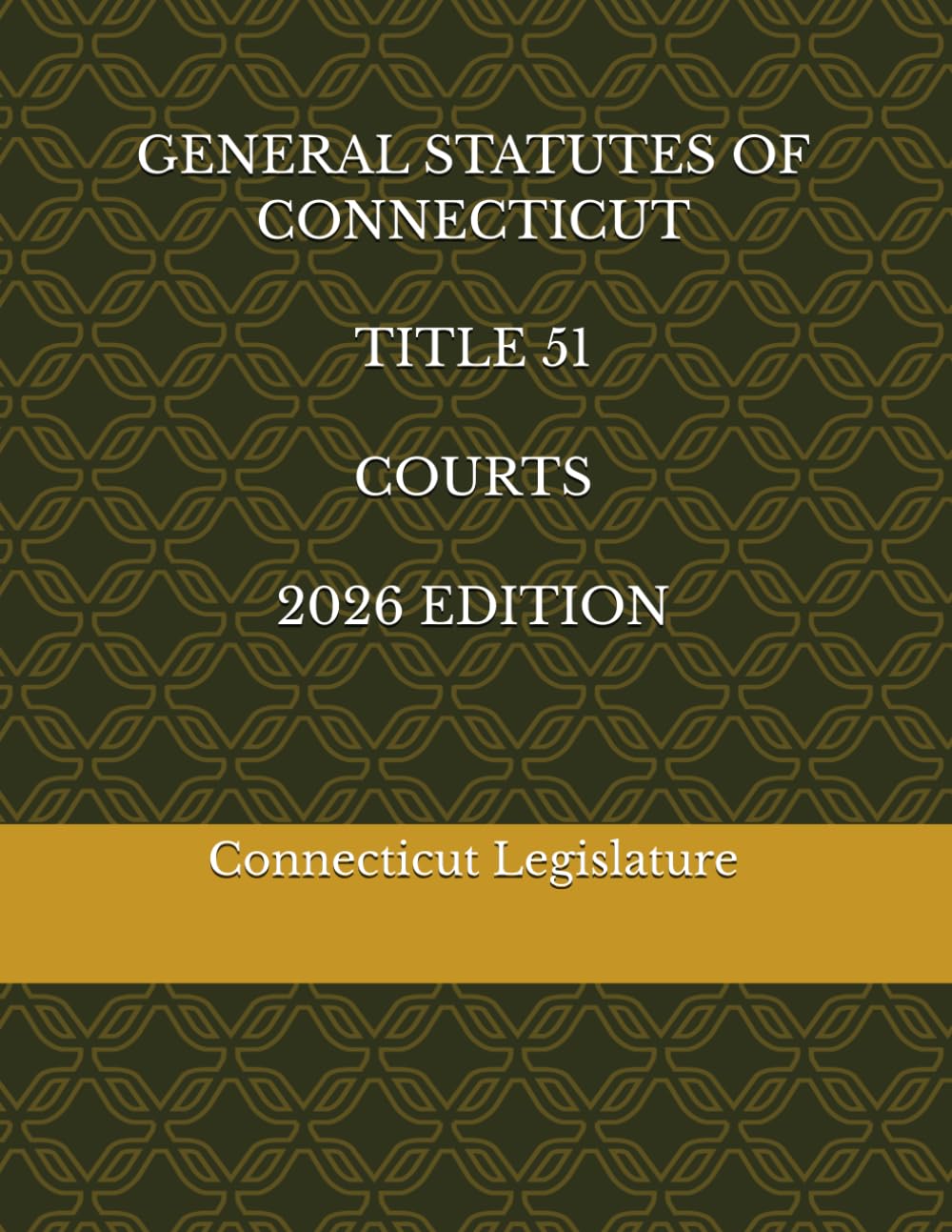 GENERAL STATUTES OF CONNECTICUT TITLE 51 COURTS 2026 EDITION