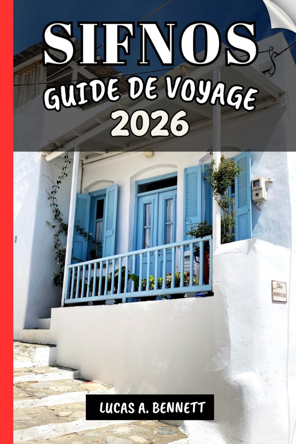 SIFNOS GUIDE DE VOYAGE 2026: Votre guide pour des souvenirs impérissables, des aventures inoubliables et des expériences uniques.