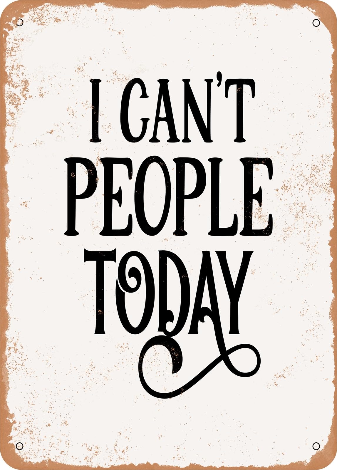 Miaomansenstore Metal Sign - I Can't People Today - Vintage Rusty Look Home Decor