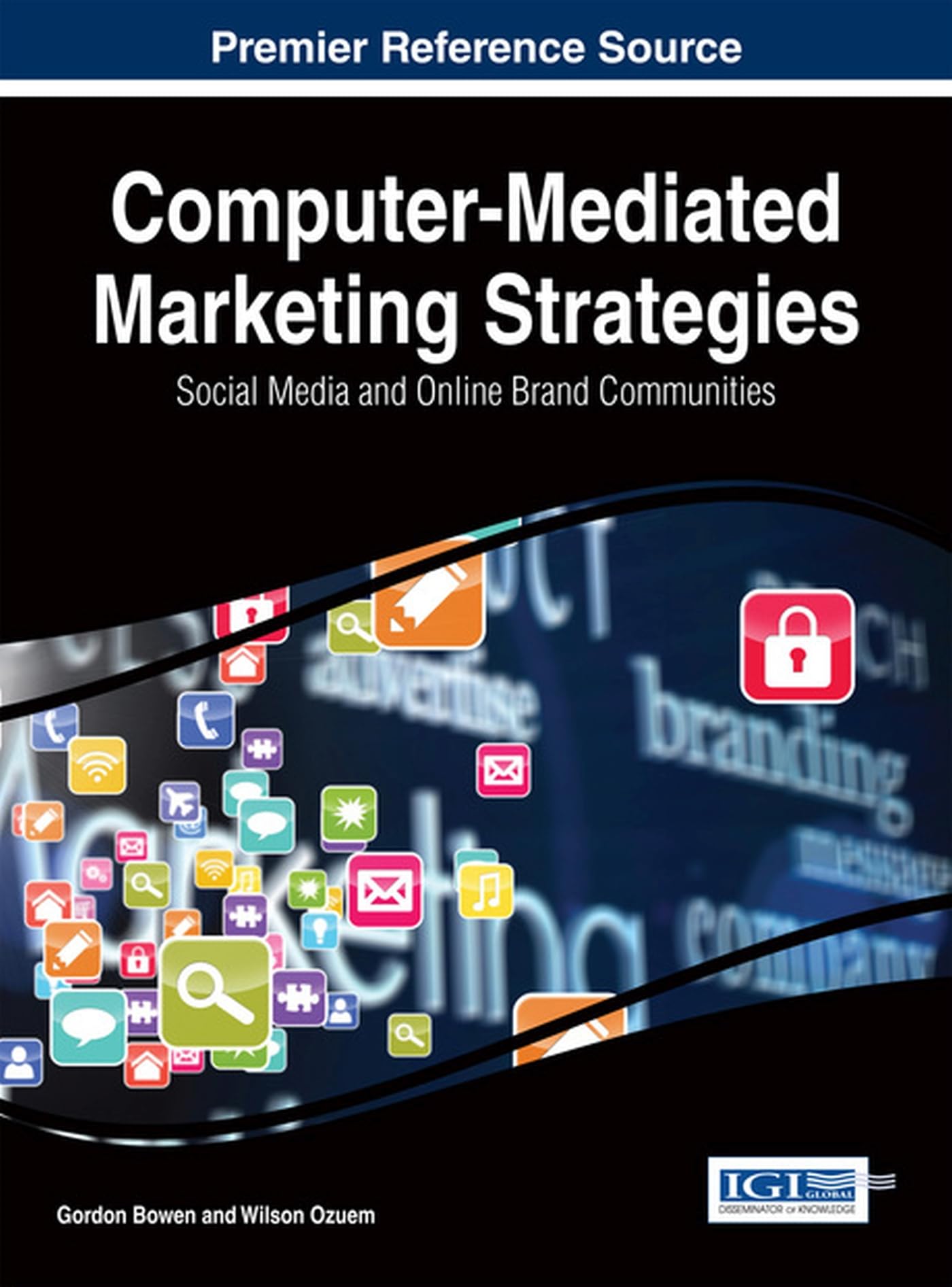 Computer-Mediated Marketing Strategies: Social Media and Online Brand Communities (Advances in Marketing, Customer Relationship Management, and E-Services)