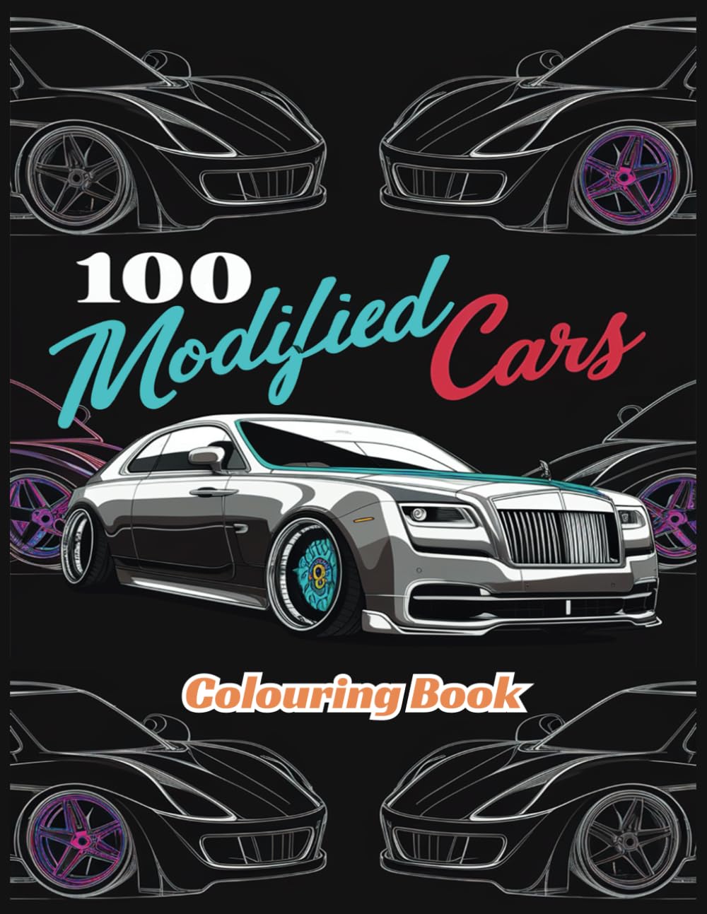 100 modified cars colouring book: Relaxation and Fun, Maximalist Style Car Coloring Adventures with 100 Pages for Teens and Adults