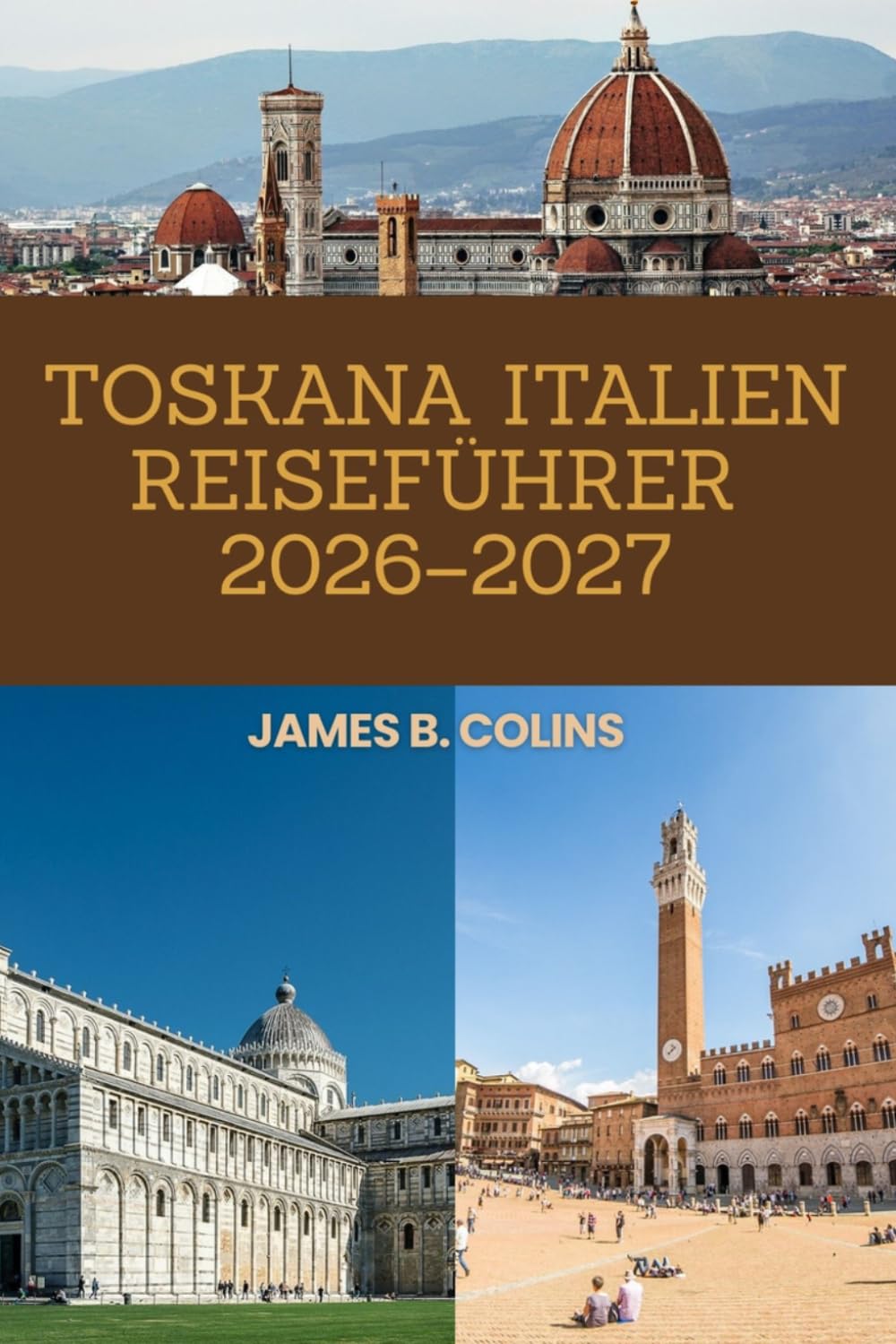Toskana Italien Reiseführer 2026–2027: Ein vollständiger Leitfaden zu den wichtigsten Sehenswürdigkeiten, lokaler Küche, Kultur, Geheimtipps und praktischen Reisetipps